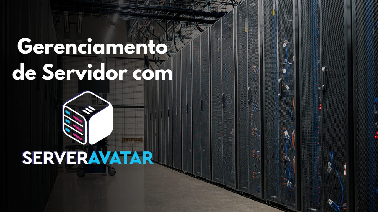 ServerAvatar – Gerenciamento de Servidor